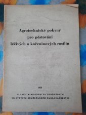 kniha Agrotechnické pokyny pro pěstování léčivých a kořeninových rostlin, SZN 1953