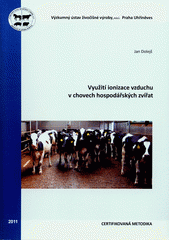 kniha Využití ionizace vzduchu v chovech hospodářských zvířat certifikovaná metodika, Výzkumný ústav živočišné výroby 2011