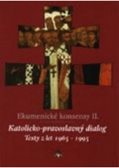 kniha Ekumenické konsensy. II, - Katolicko-pravoslavný dialog, Refugium Velehrad-Roma 2002