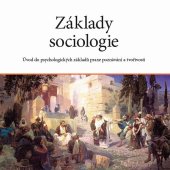 kniha Základy sociologie I. Úvod do psychologických základů praxe poznávání a tvořivosti, Michal Fojtík 2016