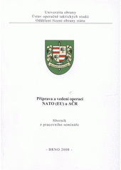 kniha Příprava a vedení operací NATO (EU) a AČR sborník z pracovního semináře : [Brno, 25. dubna 2008], Univerzita obrany 2008