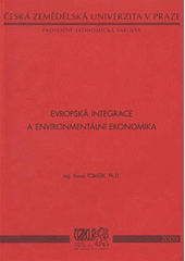 kniha Evropská integrace a environmentální ekonomika, Česká zemědělská univerzita, Provozně ekonomická fakulta 2009