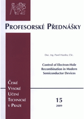 kniha Control of electron-hole recombination in modern semiconductor devices = Řízení rekombinace elektronů a děr v moderních polovodičových strukturách, ČVUT 2009