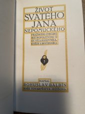 kniha Život svatého Jana Nepomuckého, pražského chrámu metropolitního u sv. Víta kanovníka, kněze a mučedníka, Antonín Ludvík Stříž 1914