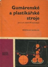 kniha Gumárenské a plastikářské stroje Učební text pro 3. a 4. roč. stř. prům. škol chem. oboru 06-2-02, SNTL 1969