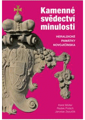 kniha Kamenné svědectví minulosti heraldické památky Novojičínska, Libri ve spolupráci s Muzeem Novojičínska 2008