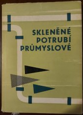 kniha Skleněné potrubí průmyslové katalog, Průmyslové sklo, n.p. 1962