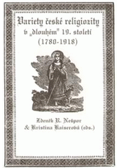 kniha Variety české religiozity v "dlouhém" 19. století (1780-1918), Albis international 2010