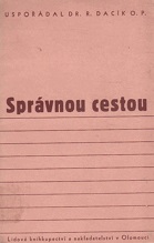 kniha Správnou cestou První část stavovská mravouka : [sborník statí o morálce lidských povolání]., Lidové knihkupectví a nakladatelství 1938