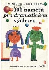 kniha 100 námětů pro dramatickou výchovu hry a cvičení pro děti od 3 do 10 let, Portál 1999