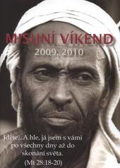 kniha Pozvání na misijní pole Misijní víkend 2009, 2010 : sborník přednášek o misii konaných v rámci konferencí Misijní víkend 2009, 2010, Křesťanský sbor Ostrava-Kunčičky 2010