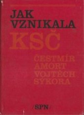 kniha Jak vznikala KSČ Sborník dokumentů o bojích za třídní charakter Československa v údobí 1917-1921 a o vzniku KSČ, SPN 1971