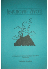 kniha Duchovní život pro duchovní formaci laických apoštolů, Tiskový apoštolát FATYMu 2003