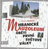 kniha Hranické mauzoleum obětí první světové války výběr fotografií a typografie  Jiří J.K.Nebeský,  Město Hranice 2017