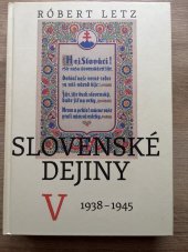 kniha Slovenské dejiny V 1938 - 1945, Literárně informačné centrum 2012