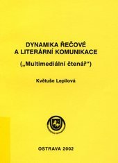 kniha Dynamika řečové a literární komunikace (multimediální čtenář), Ostravská univerzita, Filozofická fakulta 2002