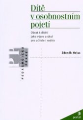 kniha Dítě v osobnostním pojetí obrat k dítěti jako výzva a úkol pro učitele i rodiče, Portál 2004