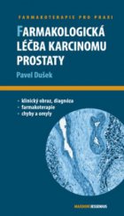 kniha Farmakologická léčba karcinomu prostaty průvodce ošetřujícího lékaře, Maxdorf 2010