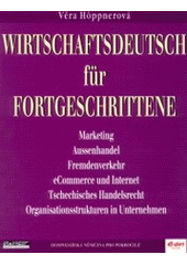 kniha Wirtschaftsdeutsch für Fortgeschrittene = Hospodářská němčina pro pokročilé, Ekopress 2002