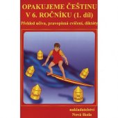 kniha Opakujeme češtinu v 6. ročníku přehled učiva, doplňovací cvičení, diktáty., Nová škola 