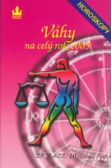 kniha Váhy 23.9.-22.10. : [průvodce vaším osudem po celý rok 2005, Baronet 2004