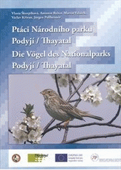 kniha Ptáci Národního parku Podyjí-Thayatal = Die Vögel des Nationalparks Podyjí-Thayatal, Správa Národního parku Podyjí 2012