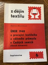 kniha Únor 1948 a pracující textilního a oděvního průmyslu v českých zemích sborník dokumentů, Výzkum. ústav bavlnářský 1988