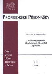 kniha Oscillatory properties of solutions of differential equations = Oscilatorické vlastnosti řešení diferenciálních rovnic : inaugurační spis, České vysoké učení technické 2009