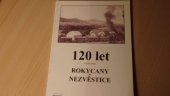 kniha 120 let místní dráhy Rokycany - Nezvěstice, Železniční spolek Lokálka Group  2003