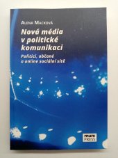 kniha Nová média v politické komunikaci Politici, občané a online sociální sítě , MuniPress 2017