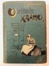 kniha U snědeného krámu Díl I. a II. líčení z pražského života., F. Topič 1890