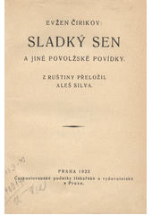 kniha Sladký sen a jiné povolžské povídky, Československé podniky tiskařské a vydavatelské v Praze 1923