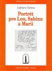 kniha Portrét pro Lou, Sabinu a Marii --nezapomeňte napsat zpáteční adresu, jen málo žen tak činí, Psychoanalytické nakladatelství  2006