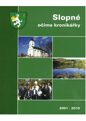 kniha Slopné očima kronikářky 2001-2010, Obec Slopné 2011