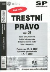 kniha Trestní právo soubor předpisů 2002/26 : trestní zákon, trestní řád, zvláštní ochrana svědka, probační a mediační služba, zákon o přestupcích : právní stav: 15.9.2002 s paralelním vyznačením změn k 1.1.2003, Newsletter 2002