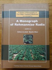 kniha A Monograph of Rehmanniae Radix A Series of Monographs on Four Major Huaiqing Medicines, Publishing House of Ancient Chinese Medical Books 2012