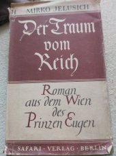 kniha Der Fraum von Reich Roman aus dem Wien des Prinzen Eugen, Safari-Verlag-Berlin 1941