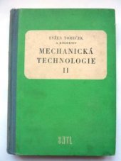 kniha Mechanická technologie Díl 2 Učeb. text pro čtyřleté prům. školy strojnické, elektrotechn., energetické, hutnické a dopravní., SNTL 1960