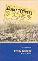 kniha Noviny Těšínské písmo posvěcené českému lidu ve Východním Slezsku 1894-2004 : (k 110. výročí založení), Město Český Těšín - Městský úřad Český Těšín, Odbor školství a kultury ve spolupráci s Muzeem Těšínska 2004