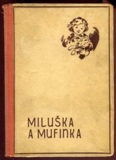 kniha Miluška a Mufinka Veselé vyprávění o jedné holčičce a jejím věrném psíkovi, Josef Hokr 1941