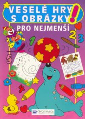 kniha Veselé hry s obrázky pro nejmenší, Svojtka & Co. 2006