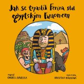 kniha Jak se trpaslík Ferina stal egyptským faraonem, Akbar 2016