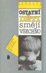 kniha Ostatní děti smějí všechno radíme rodičům při výchově dětí od 3 do 11 let, Portál 1991