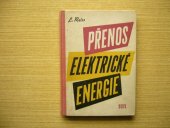 kniha Přenos elektrické energie Určeno elektrotechnikům zaměstnaným v energetice a posluchačům odb. škol, SNTL 1958