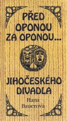 kniha Před oponou za oponou... Jihočeského divadla, Jihočeské divadlo 1999