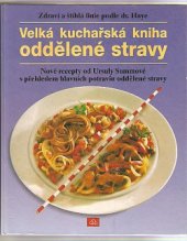 kniha Velká kuchařská kniha oddělené stravy zdraví a štíhlá linie podle dr. Haye, Neografia 1994