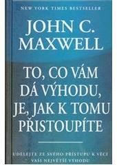 kniha To, co vám dá výhodu, je, jak k tomu přistoupíte, Pragma 2013