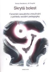 kniha Skrytá bolest fenomén sexuálního zneužívání z pohledu sociální pedagogiky, Hanex 2010