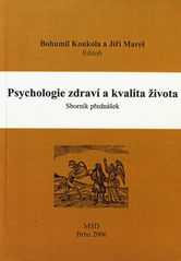 kniha Psychologie zdraví a kvalita života sborník přednášek z celostátní konference s mezinárodní účastí ve Vernířovicích u Šumperka, 19.-21. května 2006, MSD 2006