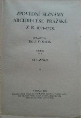 kniha Zpovědní seznamy arcidiecése pražské z r. 1671-1725. VI, - Vltavsko, Histor. spolek za pomocí Minist. školství a národní osvěty, Zem. správního výboru, Nadání Hlávkova, České akademie 1929